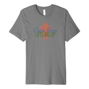Cherie Berry Lifts Me Up Design Premium T-Shirt