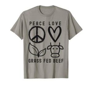 carnivore peace love grass fed beef t-shirt