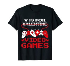 v is for video games funny valentines day gamer boy men gift t-shirt