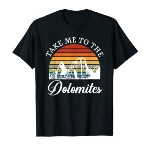 Take Me To The Dolomites Hiking Funny Skiing T-Shirt