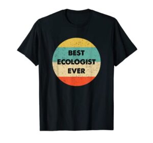 ecologist shirt | best ecologist ever t-shirt