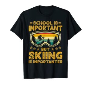 school is important but skiing is importanter ski funny t-shirt