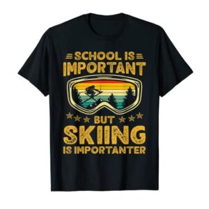 School Is Important But Skiing Is Importanter Ski Funny T-Shirt