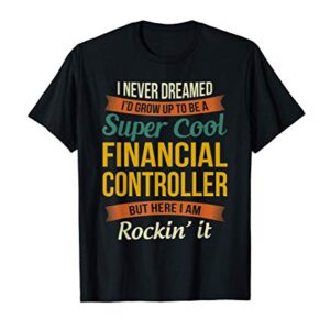 Financial Controller Gifts - Funny Appreciation T-Shirt