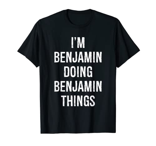 I'm Benjamin Doing Benjamin Things, Name Birthday T-Shirt