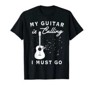 my guitar is calling guitar player gifts for men musician t-shirt