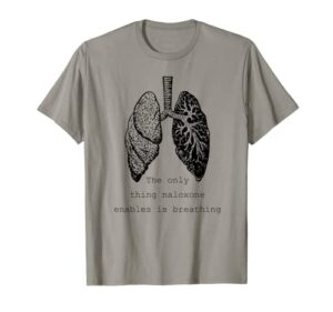 the only thing naloxone enables is breathing, quote medical t-shirt