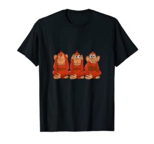 three monkeys hear nothing see nothing say t-shirt