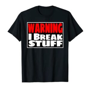 WARNING I Break Stuff Funny kids shirt