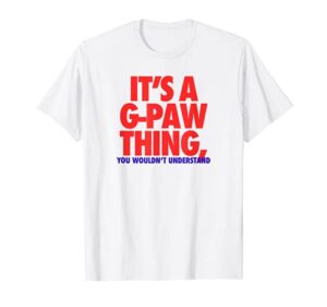 mens its a g-paw thing you wouldnt understand fathers day gift