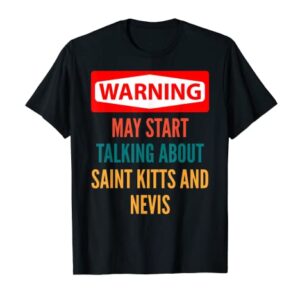 Warning May Start Talking About Saint Kitts And Nevis T-Shirt