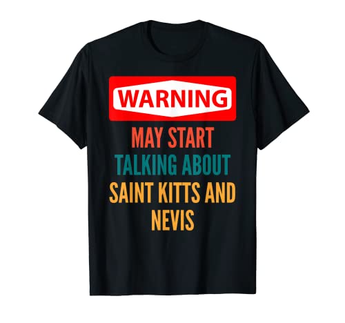 Warning May Start Talking About Saint Kitts And Nevis T-Shirt