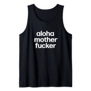 Aloha Mother Fucker Funny Hawaii Honeymoon Stocking Stuffer Tank Top