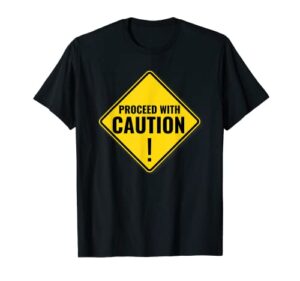 proceed with caution road traffic signal light rules t-shirt