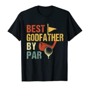 Father's Day Best Godfather by Par Funny Golf Gift T-Shirt