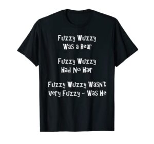 fuzzy wuzzy was a bear… best tongue twister gift t-shirt