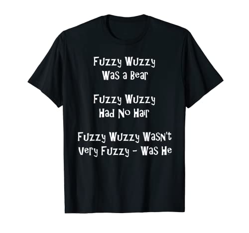 Fuzzy Wuzzy Was a Bear... Best Tongue Twister Gift T-Shirt