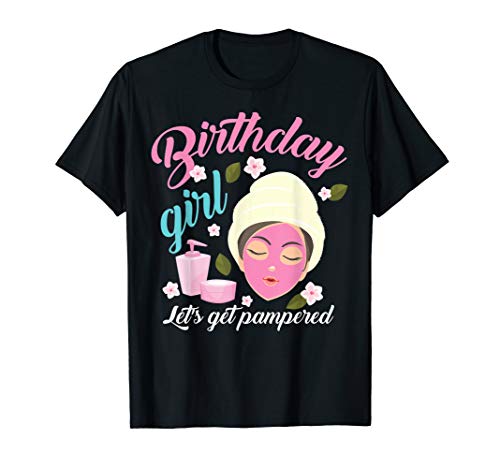 Cool Birthday Girl Let's Get Pampered Funny Spa Makeup Gift T-Shirt