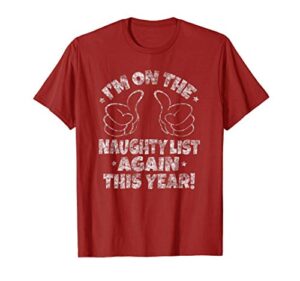 i’m on the naughty list again this year christmas funny xmas t-shirt