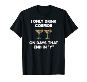 cosmopolitan cosmo drink t-shirt – funny cosmo days