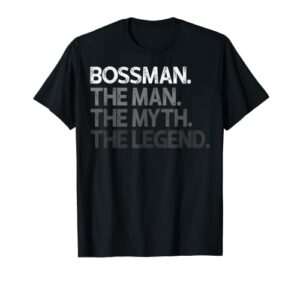 mens bossman bosss gift man myths thess legend t-shirt