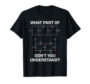 what part don’t you understand – funny electrical engineer t-shirt