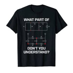 What Part Don't You Understand - Funny Electrical Engineer T-Shirt