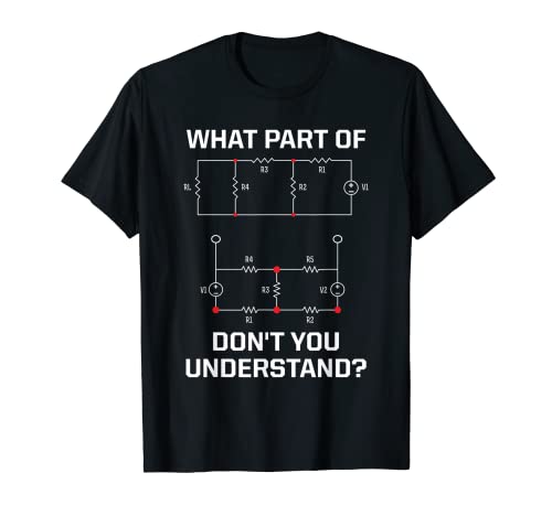 What Part Don't You Understand - Funny Electrical Engineer T-Shirt