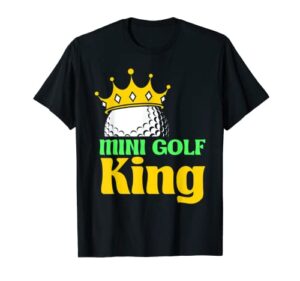mini golf king funny mini golf player t-shirt