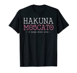 hakuna moscato funny wine shirt – wine lover t shirt