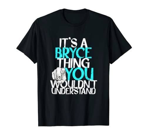 Mens It's A Bryce Thing You Wouldn't Understand T-Shirt