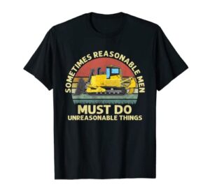 mens sometimes reasonable men must do unreasonable things apparel t-shirt