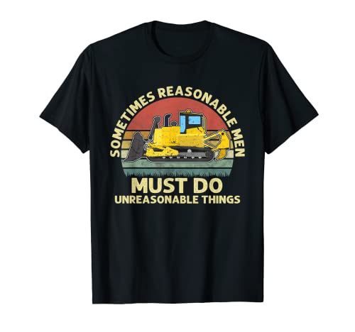 Mens Sometimes Reasonable Men Must Do Unreasonable Things Apparel T-Shirt