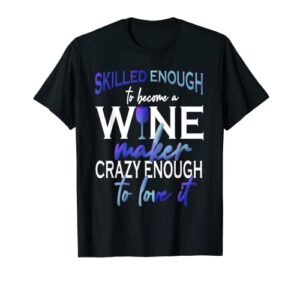 skilled wine maker t-shirt
