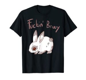 fuckin bnuuy funny for men women t-shirt