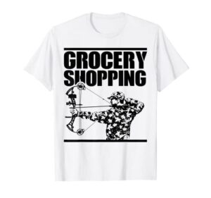 grocery shopping | bowhunt shirt | archer funny deer hunting t-shirt