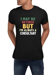 consultant best ever – retirement retiring retired gift but always consultant funny best gift mom dad t-shirt w8ozp4 black