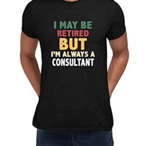 Consultant Best Ever - Retirement Retiring Retired Gift But Always Consultant Funny Best Gift Mom Dad T-Shirt W8OZP4 Black
