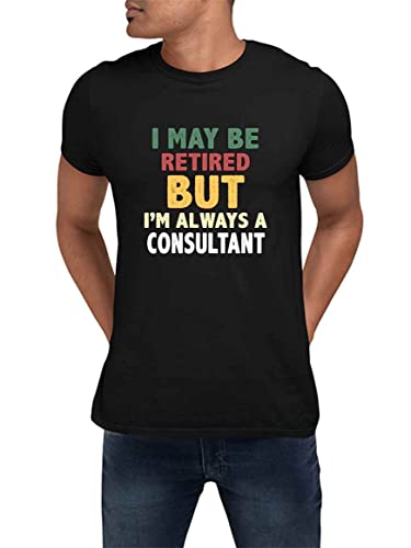 Consultant Best Ever - Retirement Retiring Retired Gift But Always Consultant Funny Best Gift Mom Dad T-Shirt W8OZP4 Black