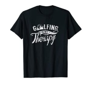 golfing is my therapy club golf golfer player t-shirt