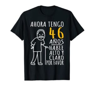 mens 46 birthday | now i’m 46 years | fun anniversary t-shirt