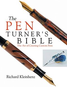 the pen turner’s bible: the art of creating custom pens