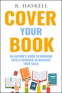 cover your book: an author’s guide to working with a designer to maximize your sales