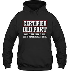 kenjhn certified old fart done it all seen it all can’t remember any of it funny retirement gift birthday hoodie (black;l)