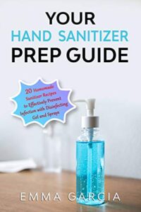 your natural hand sanitizer prep guide: anti-virus disinfectan spray and wipes to effectively prevent infection