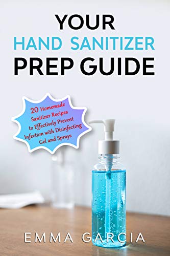 Your Natural Hand Sanitizer Prep Guide: Anti-Virus Disinfectan Spray and Wipes to Effectively Prevent Infection