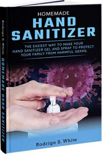 homemade hand sanitizer: the easiest way to make your hand sanitizer gel and spray to protect your family from harmful germs.