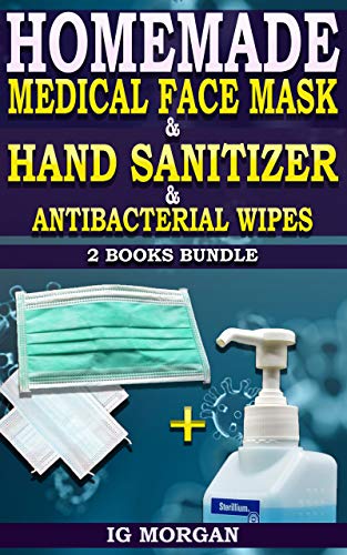 HOMEMADE MEDICAL FACE MASK & HAND SANITIZER & ANTIBACTERIAL WIPES: 2 BOOKS BUNDLE