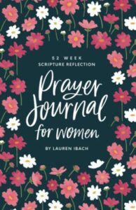 prayer journal for women: 52 weeks to write, pray and reflect on god’s word