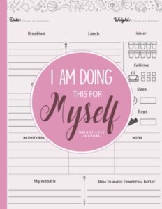 i am doing this for myself: weight loss journal for women: cute food & fitness journal for women | motivational diet and exercise planner | daily workout program for women